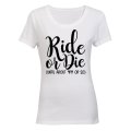 Ride or Die, Until About 9pm - Ladies - T-Shirt