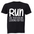 RUN - Like Your Kids Are Looking For You - Adults - T-Shirt