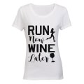 Run Now, Wine Later - Ladies - T-Shirt