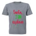 Santa, I can Explain! - Adults - T-Shirt