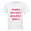 Santa doesn't need to know - Kids T-Shirt