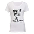 Make It Happen Sis - Ladies - T-Shirt