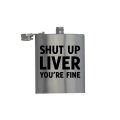 Shut Up Liver - Hip Flask