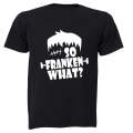 So Franken What - Halloween - Adults - T-Shirt