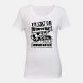 Soccer is Importanter - Ladies - T-Shirt