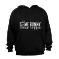 Some Bunny Needs Coffee - Easter - Hoodie