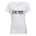 Some Bunny Needs Coffee - Easter - Ladies - T-Shirt