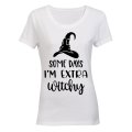 Some Days I'm Extra Witchy - Halloween Inspired - Ladies - T-Shirt