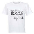 Some People Don't Believe in Heroes - Dad - Adults - T-Shirt