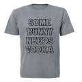 Some Bunny Needs Vodka - Easter - Adults - T-Shirt