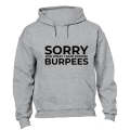Sorry For What I Said - Burpees - Hoodie