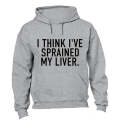 Sprained My Liver - Hoodie