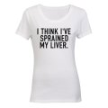 Sprained My Liver - Ladies - T-Shirt
