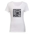 Straight Outta Money - Ladies - T-Shirt