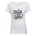 Stuck on You - Valentine Inspired - Ladies - T-Shirt