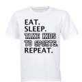 Eat - Sleep - Take Kids to Sports - Adults - T-Shirt