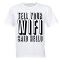 Tell Your WIFI Said Hello - Adults - T-Shirt