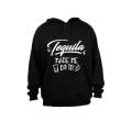 Tequila Made Me Do It - Hoodie