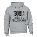 Tequila Because - Hoodie