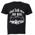 That Fish Was So Big - Kids T-Shirt