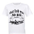 That Fish Was So Big - Kids T-Shirt