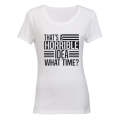 That's A Horrible Idea - What Time? - Ladies - T-Shirt