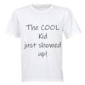 The Cool Kid Just Showed Up - Kids T-Shirt