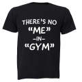 There's No "ME" in GYM - Adults - T-Shirt