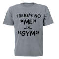 There's No "ME" in GYM - Adults - T-Shirt