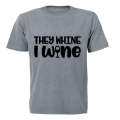 They Whine, I Wine - Adults - T-Shirt