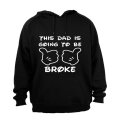 This Dad is Going to be Broke - Hoodie