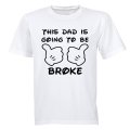 This Dad is Going to be Broke - Adults - T-Shirt