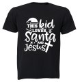 This Kid Loves Santa & Jesus - Christmas - Kids T-Shirt