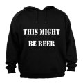 This Might Be Beer - Hoodie