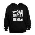 This Dad Needs a Beer - Hoodie