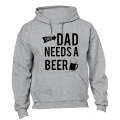 This Dad Needs a Beer - Hoodie