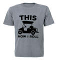 This Is How I Roll - GOLF CART - Adults - T-Shirt