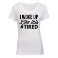 #Tired - Ladies - T-Shirt