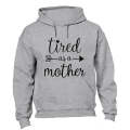 Tired as a Mother! - Hoodie