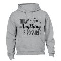 Today, Anything is Possible - Hoodie
