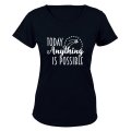 Today, Anything is Possible - Ladies - T-Shirt