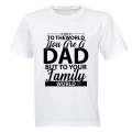 To The World You Are A Dad - Adults - T-Shirt