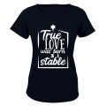True Love was Born in a Stable - Christmas - Ladies - T-Shirt