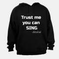 Trust me you can Sing - Alcohol - Hoodie