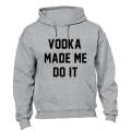 Vodka Made Me Do It - Hoodie