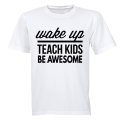 Wake Up - Teach Kids - Adults - T-Shirt