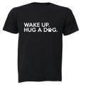 Wake Up - Hug A Dog - Adults - T-Shirt