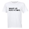 Wake Up - Hug A Dog - Adults - T-Shirt