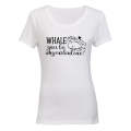 Whale You Be My VALENTINE - Ladies - T-Shirt