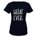 What Ever - Ladies - T-Shirt